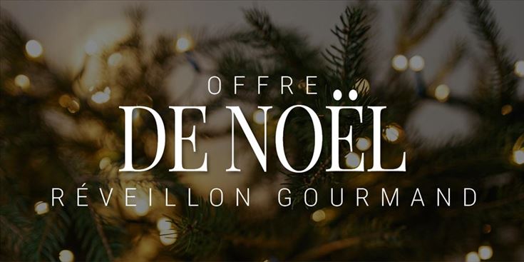 OFFRE DE NOEL – Réveillon Gourmand